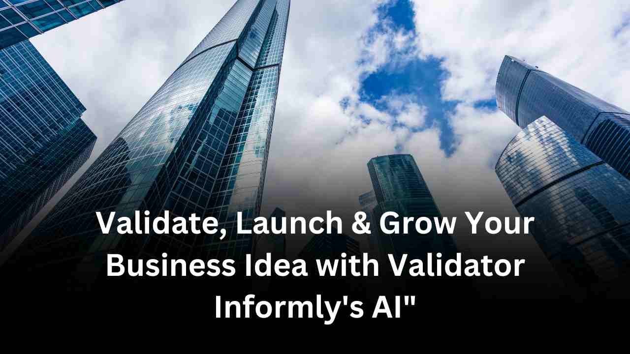 Make Your Business Idea validate, Launch, and Grow with Informly's AI Tool